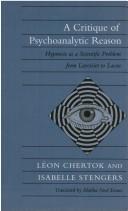 Cover of: A critique of psychoanalytic reason by Léon Chertok