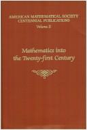 Cover of: Mathematics into the twenty-first century: 1988 centennial symposium, August 8-12