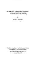 Cover of: Juscelino Kubitschek and the development of Brazil | Robert Jackson Alexander