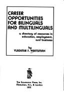 Cover of: Career opportunities for bilinguals and multilinguals: a directory of resources in education, employment, and business