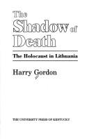 Cover of: The shadow of death: the Holocaust in Lithuania