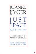 Cover of: Just space by Joanne Kyger