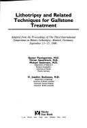 Lithotripsy and related techniques for gallstone treatment by International Symposium on Biliary Lithotripsy (3rd 1990 Munich, Germany)