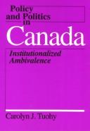 Cover of: Policy and politics in Canada by Tuohy, Carolyn J.