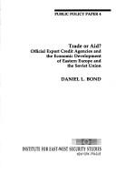 Cover of: Trade or aid?: official export credit agencies and the economic development of Eastern Europe and the Soviet Union