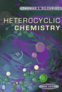 Cover of: Heterocyclic chemistry by T. L. Gilchrist