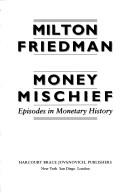 Cover of: Money mischief | Milton Friedman
