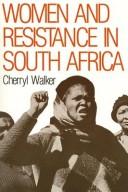 Women and resistance in South Africa by Cherryl Walker