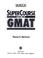 Cover of: SuperCourse for the GMAT