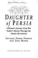 Cover of: Daughter of Persia: a woman's journey from her father's harem through the Islamic Revolution