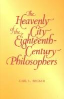 Cover of: The heavenly city of the eighteenth-century philosophers