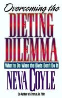 Cover of: Overcoming the dieting dilemma by Neva Coyle