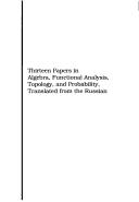 Cover of: Thirteen papers in algebra, functional analysis, topology, and probability, translated from the Russian