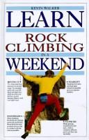 Learn rock climbing in a weekend by Kevin Walker