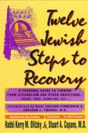Cover of: Twelve Jewish steps to recovery: a personal guide to turning from alcoholism and other addictions