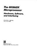 Cover of: The 80386DX microprocessor by Walter A. Triebel, Walter A. Triebel