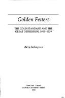 Cover of: Golden fetters: the gold standard and the Great Depression, 1919-1939