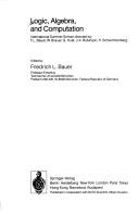Cover of: Logic, algebra, and computation: international summer school directed by F.L. Bauer ... [et al.]