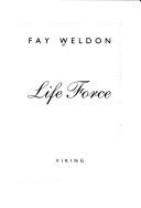 Cover of: Life force by Fay Weldon
