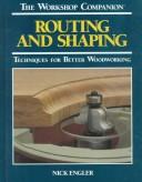 Cover of: Routingand shaping by Nick Engler, Nick Engler