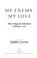 Cover of: My enemy, my love