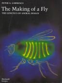 Cover of: The making of a fly by Peter A. Lawrence, P. A. Lawrence, Peter A. Lawrence