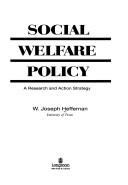 Cover of: Social welfare policy: a research and action strategy