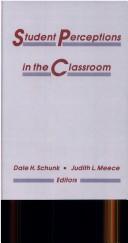 Cover of: Student perceptions in the classroom by edited by Dale H. Schunk, Judith L. Meece.