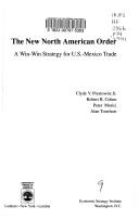 Cover of: The New North American order: a win-win strategy for U.S.-Mexico trade
