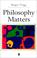 Cover of: Philosophy Matters