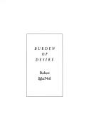 Burden of desire by Robert MacNeil