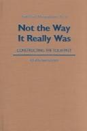 Cover of: Not the way it really was: constructing the Tolai past