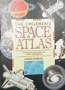 The children's space atlas by Robin Kerrod