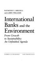 Cover of: International banks and the environment: from growth to sustainability, an unfinished agenda