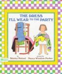 Cover of: The dress I'll wear to the party by Shirley Neitzel
