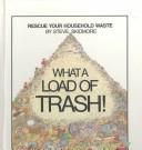 Cover of: What a load of trash! by Steve Skidmore