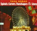 Cover of: Spirals, curves, fanshapes & lines by Tana Hoban