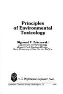 Cover of: Principles of environmental toxicology by Sigmund F. Zakrzewski, Sigmund F. Zakrzewski