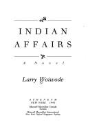Cover of: Indian affairs by Larry Woiwode