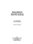Cover of: Book bridges: story-inspired activities for children three through eight