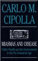 Cover of: Miasmas and disease: public health and the environment in the pre-industrial age