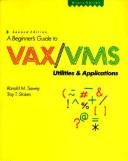 A beginner's guide to VAX/VMS utilities and applications by Ronald M. Sawey