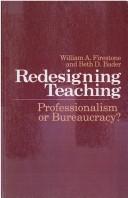 Cover of: Redesigning teaching: professionalism or bureaucracy?