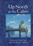 Up north at the cabin by Marsha Wilson Chall