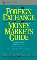 Cover of: The foreign exchange and money markets guide by Julian Walmsley