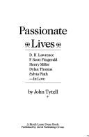 Cover of: Passionate lives: D.H. Lawrence, F. Scott Fitzgerald, Henry Miller, Dylan Thomas, Sylvia Plath--in love