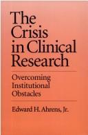 Cover of: The crisis in clinical research by Edward H. Ahrens