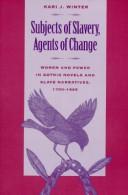 Cover of: Subjects of slavery, agents of change | Kari J. Winter