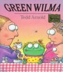 Cover of: Green Wilma by Tedd Arnold