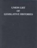Union list of legislative histories by Law Librarians' Society of Washington, D.C